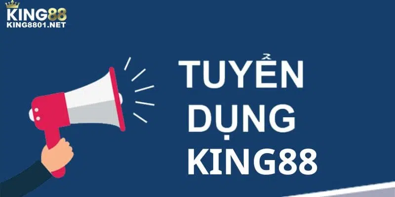 Các vị trí tuyển dụng KING88