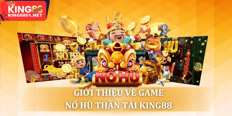 giới thiệu về game nổ hũ thần tài tại king88